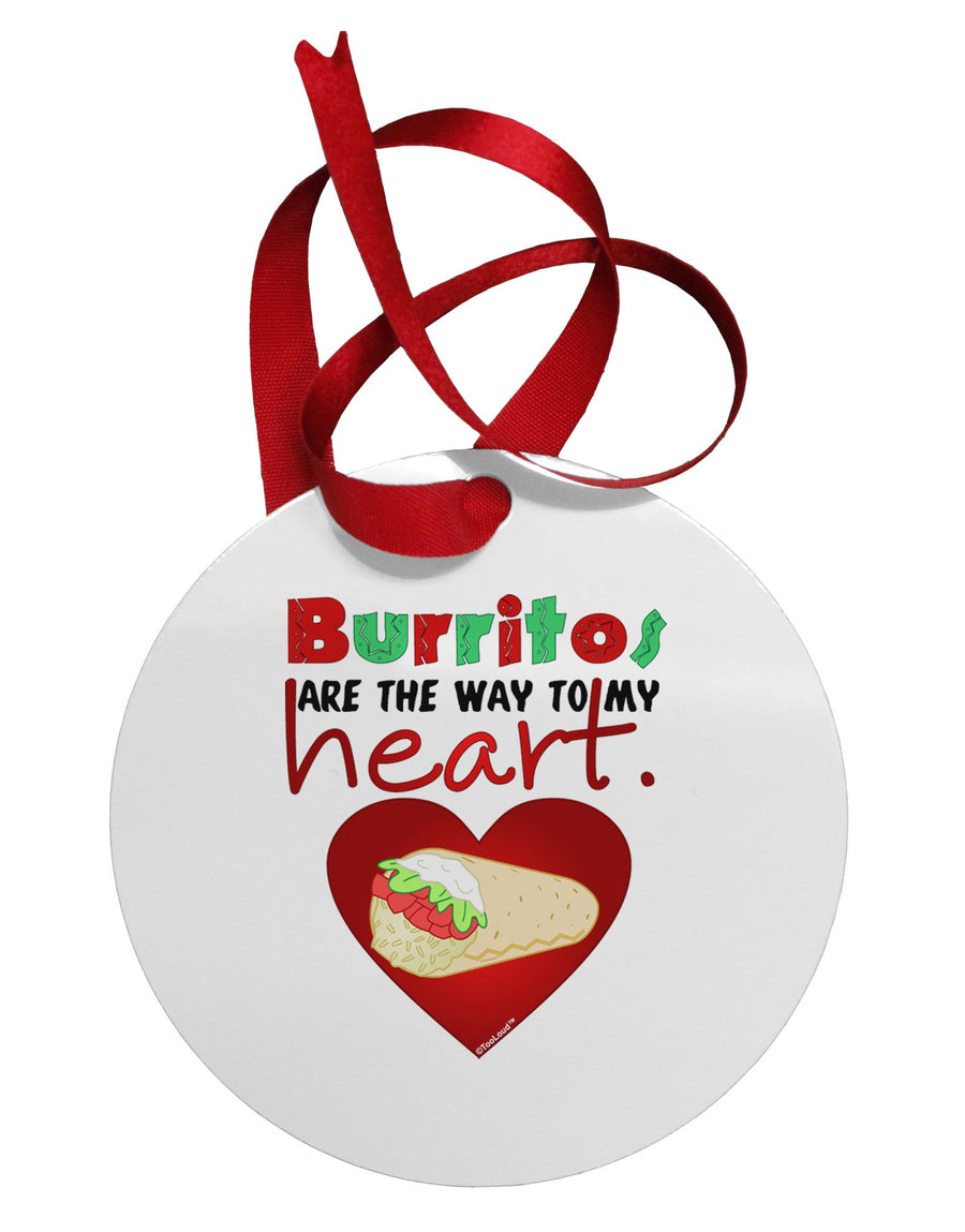 Burritos Are the Way To My Heart Circular Metal Ornament-Ornament-TooLoud-White-Davson Sales