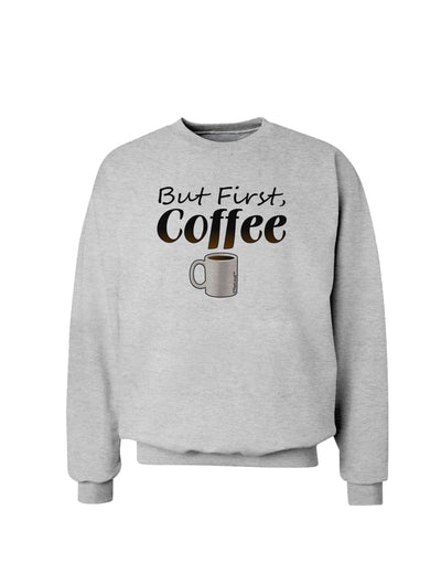 But First Coffee Sweatshirt-Sweatshirt-TooLoud-AshGray-Small-Davson Sales