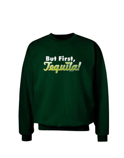 But First Tequila Adult Dark Sweatshirt-Sweatshirts-TooLoud-Deep-Forest-Green-Small-Davson Sales