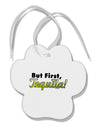 But First Tequila Paw Print Shaped Ornament-Ornament-TooLoud-White-Davson Sales