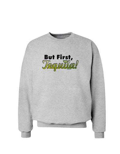 But First Tequila Sweatshirt-Sweatshirts-TooLoud-AshGray-Small-Davson Sales