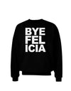 Bye Felicia Adult Dark Sweatshirt-Sweatshirts-TooLoud-Black-Small-Davson Sales