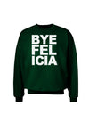 Bye Felicia Adult Dark Sweatshirt-Sweatshirts-TooLoud-Deep-Forest-Green-Small-Davson Sales