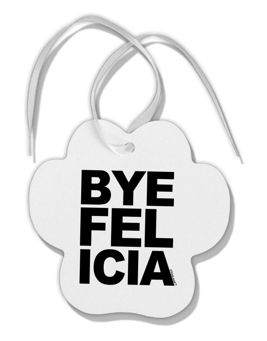 Bye Felicia Paw Print Shaped Ornament-Ornament-TooLoud-White-Davson Sales