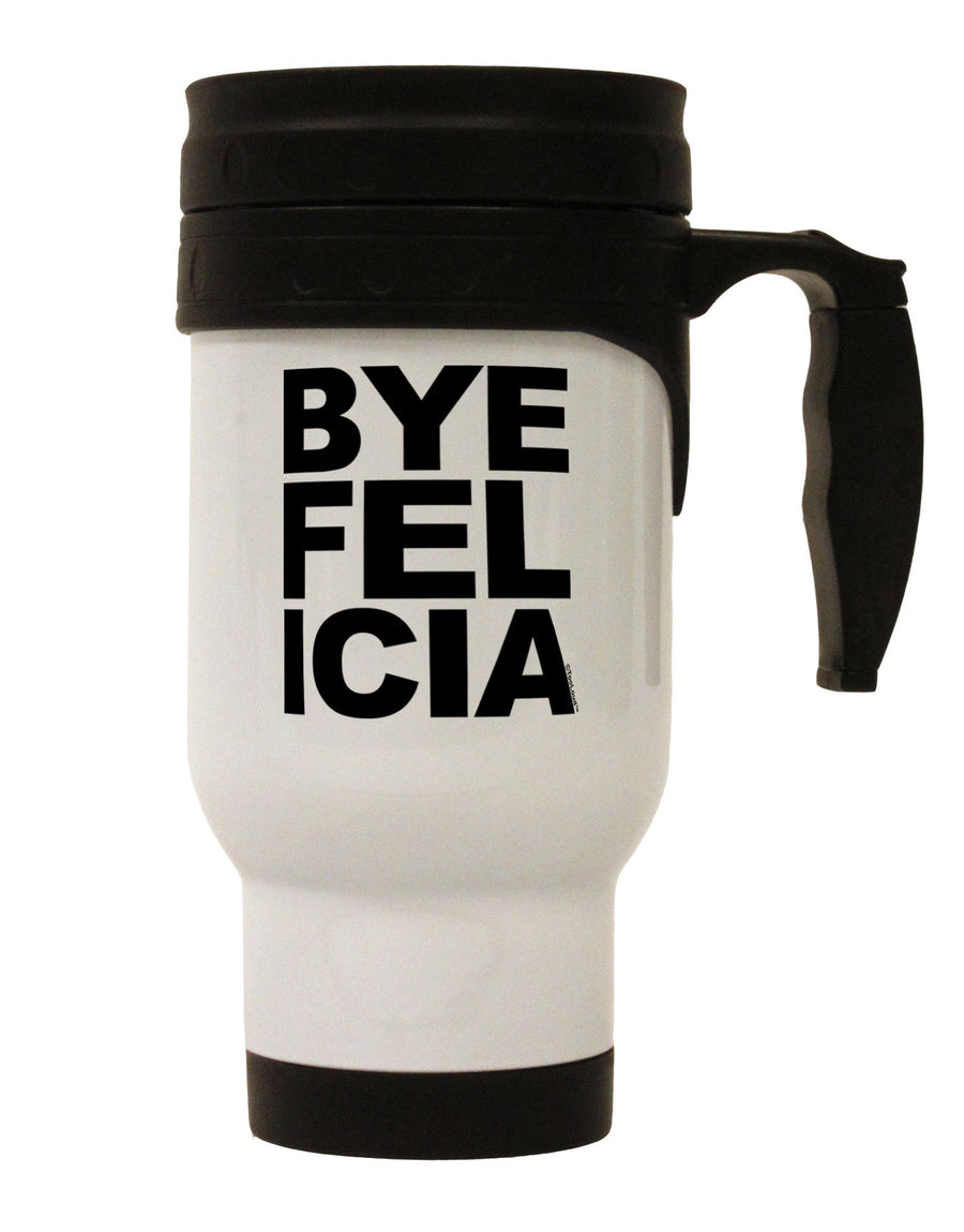 Bye Felicia Stainless Steel 14oz Travel Mug-Travel Mugs-TooLoud-White-Davson Sales