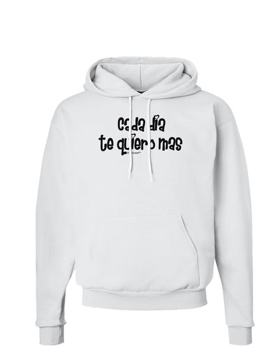 Cada Dia Te Quiero Mas Design Hoodie Sweatshirt by TooLoud-Hoodie-TooLoud-White-Small-Davson Sales