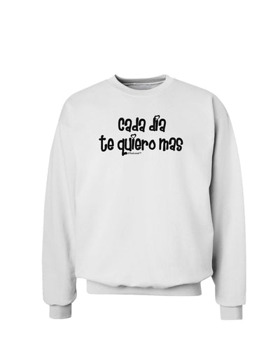 Cada Dia Te Quiero Mas Design Sweatshirt by TooLoud-Sweatshirts-TooLoud-White-Small-Davson Sales