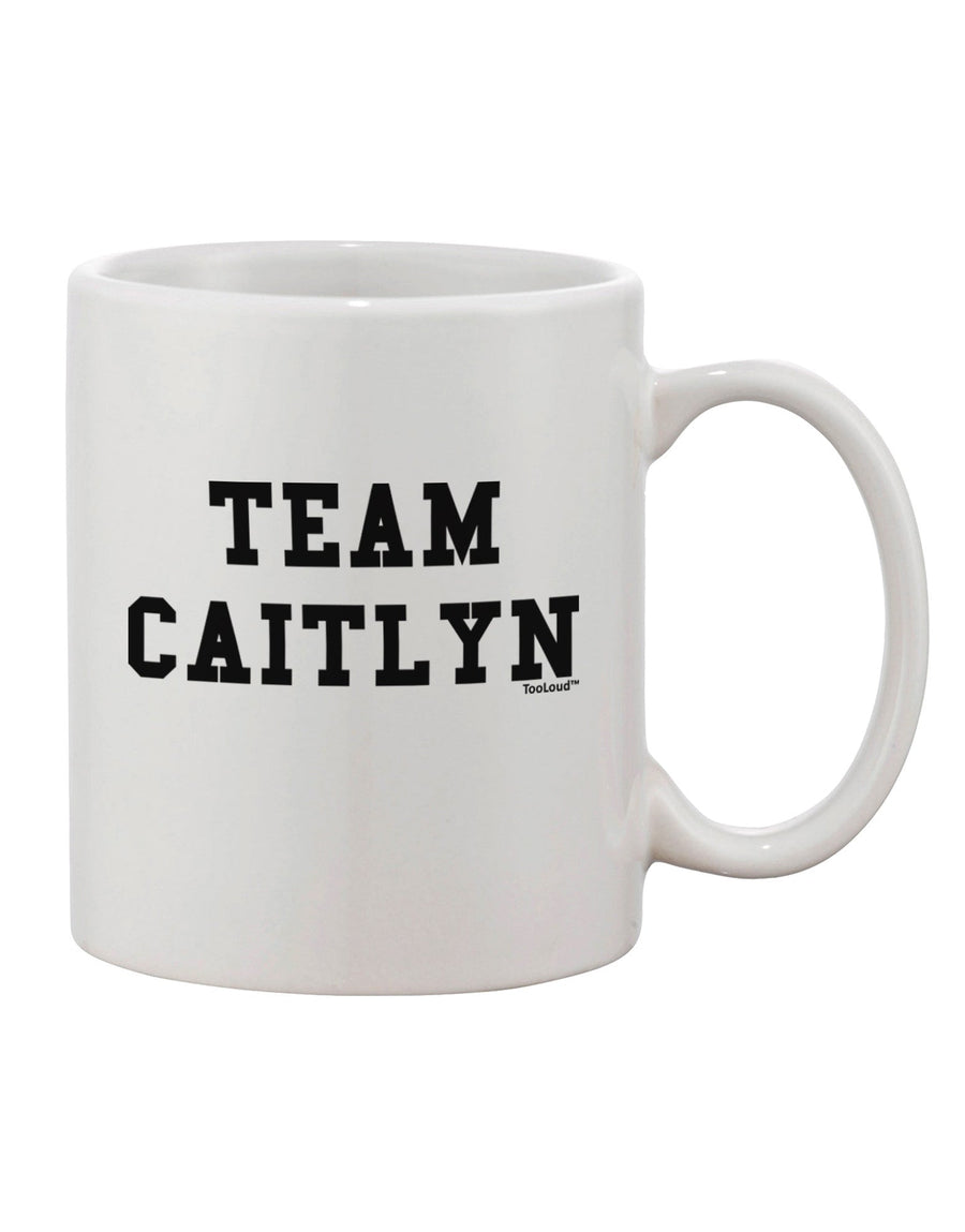 Caitlyn's Team Branded 11 oz Coffee Mug - Perfect for Sipping in Style TooLoud-11 OZ Coffee Mug-TooLoud-White-Davson Sales