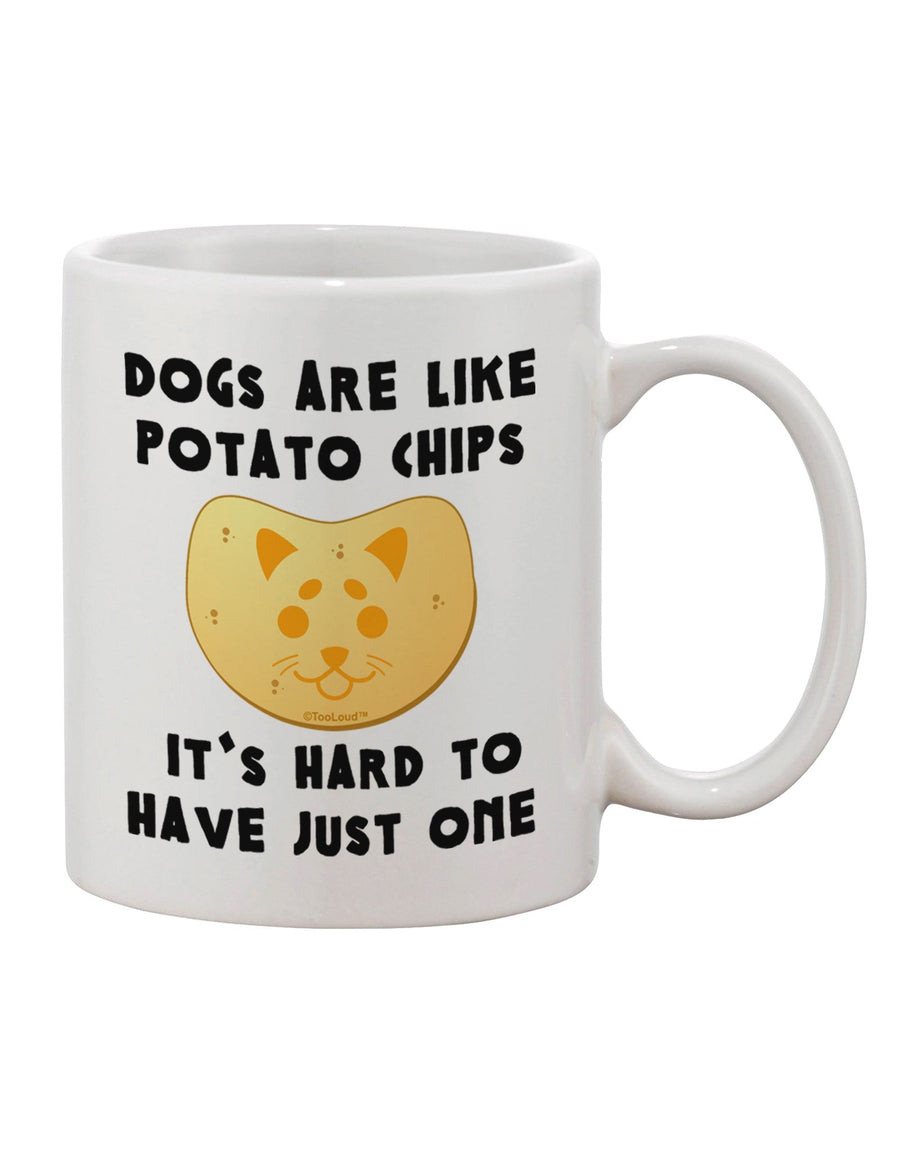 Canine Companions: A Delightful 11 oz Coffee Mug with Dogs Are Like Potato Chips Print - TooLoud-11 OZ Coffee Mug-TooLoud-White-Davson Sales