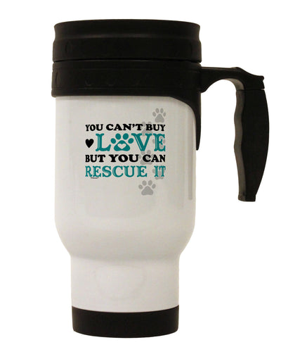 Can't Buy Love Rescue It Stainless Steel 14oz Travel Mug-Travel Mugs-TooLoud-White-Davson Sales