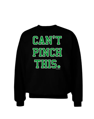 Can't Pinch This - St. Patrick's Day Adult Dark Sweatshirt by TooLoud-Sweatshirts-TooLoud-Black-Small-Davson Sales