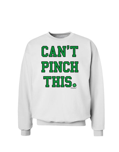 Can't Pinch This - St. Patrick's Day Sweatshirt by TooLoud-Sweatshirts-TooLoud-White-Small-Davson Sales