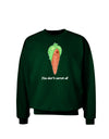 Carrot - You Don't Carrot All Adult Dark Sweatshirt-Sweatshirts-TooLoud-Deep-Forest-Green-Small-Davson Sales