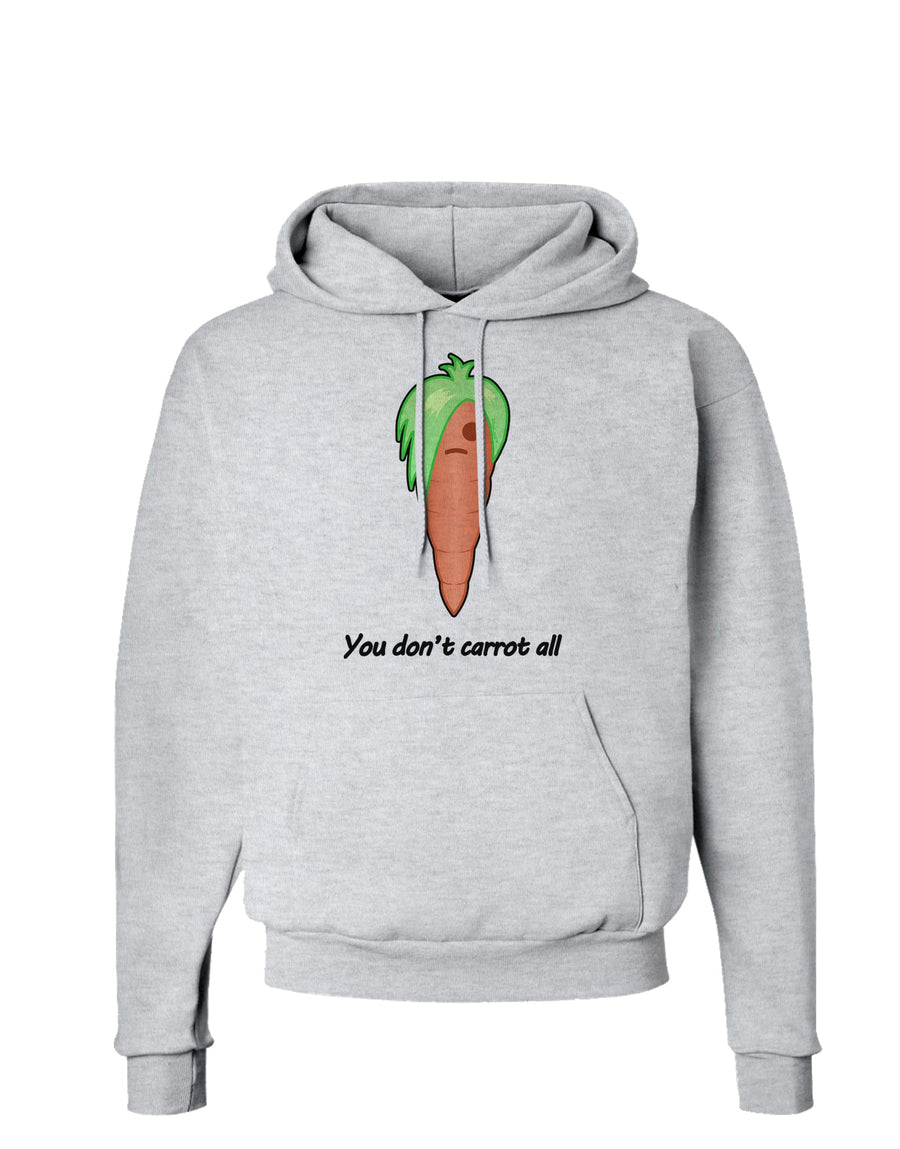 Carrot - You Don't Carrot All Hoodie Sweatshirt-Hoodie-TooLoud-White-Small-Davson Sales