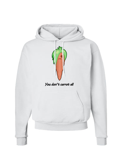 Carrot - You Don't Carrot All Hoodie Sweatshirt-Hoodie-TooLoud-White-Small-Davson Sales