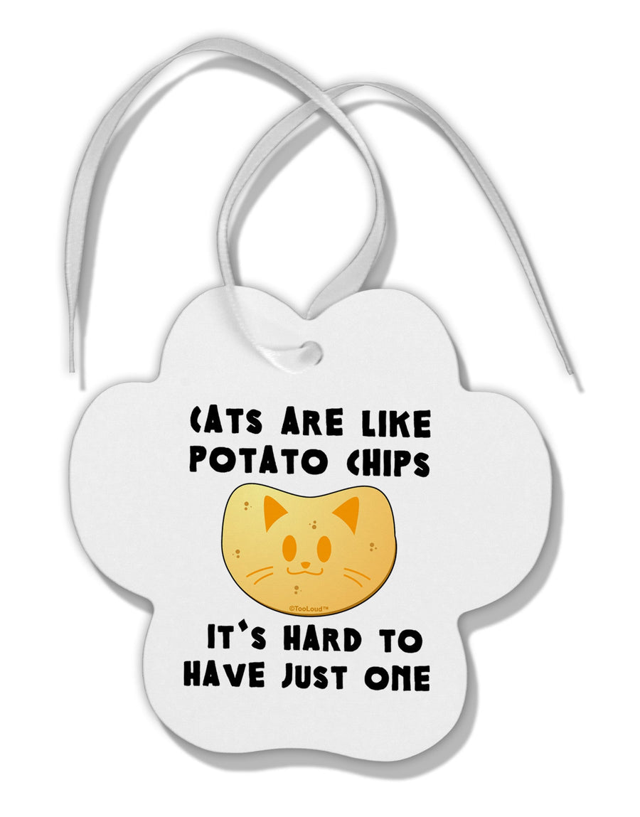 Cats Are Like Potato Chips Paw Print Shaped Ornament by TooLoud-Ornament-TooLoud-White-Davson Sales