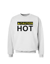 Caution Hot Warning Sign Sweatshirt-Sweatshirt-TooLoud-White-Small-Davson Sales