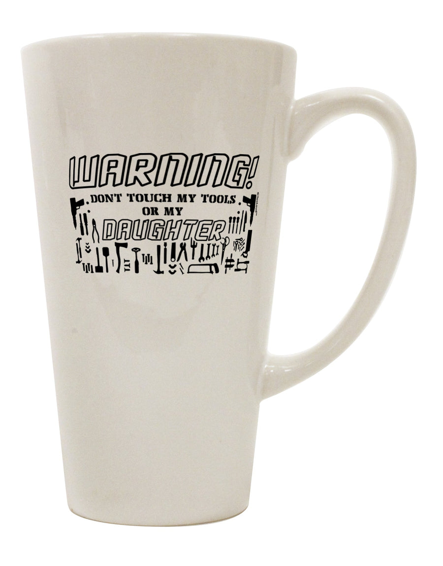 Cautionary Advisory: Kindly refrain from handling my tools or my Daughter - 16 oz Conical Latte Coffee Mug - TooLoud-Conical Latte Mug-TooLoud-Davson Sales