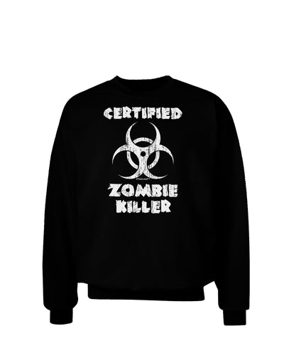 Certified Zombie Killer - Biohazard Adult Dark Sweatshirt by TooLoud-Sweatshirts-TooLoud-Black-Small-Davson Sales