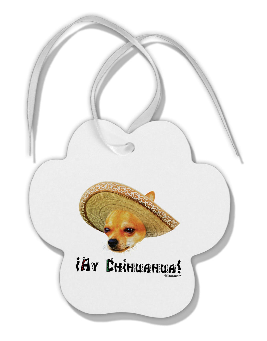 Chihuahua Dog with Sombrero - Ay Chihuahua Paw Print Shaped Ornament by TooLoud-Ornament-TooLoud-White-Davson Sales