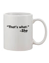 Classic and Humorous Thats What She Said 11 oz Coffee Mug - Expertly Crafted by TooLoud-11 OZ Coffee Mug-TooLoud-White-Davson Sales