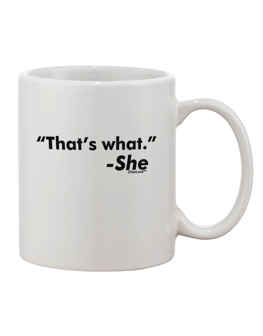 Classic and Humorous Thats What She Said 11 oz Coffee Mug - Expertly Crafted by TooLoud-11 OZ Coffee Mug-TooLoud-White-Davson Sales