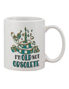 Classic and Timeless - Im Old Not Obsolete Printed 11 oz Coffee Mug - TooLoud-11 OZ Coffee Mug-TooLoud-Davson Sales