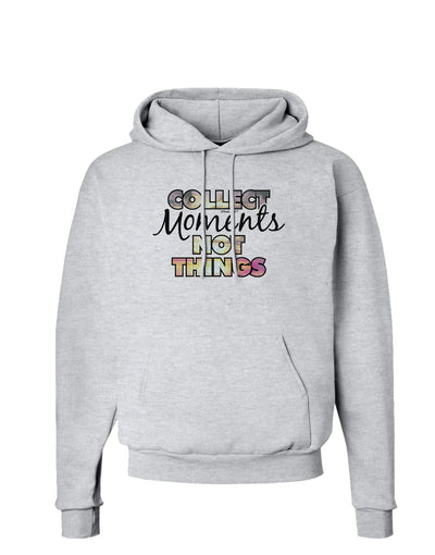 Collect Moments Not Things Hoodie Sweatshirt-Hoodie-TooLoud-AshGray-Small-Davson Sales