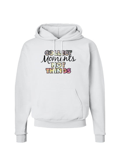 Collect Moments Not Things Hoodie Sweatshirt-Hoodie-TooLoud-White-Small-Davson Sales