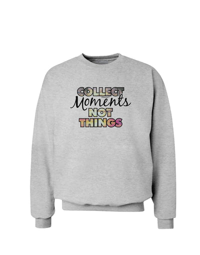 Collect Moments Not Things Sweatshirt-Sweatshirt-TooLoud-AshGray-Small-Davson Sales