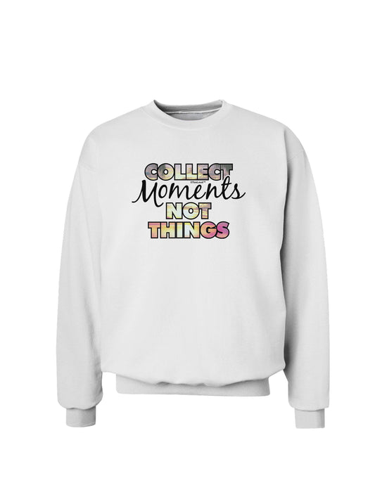 Collect Moments Not Things Sweatshirt-Sweatshirt-TooLoud-White-Small-Davson Sales