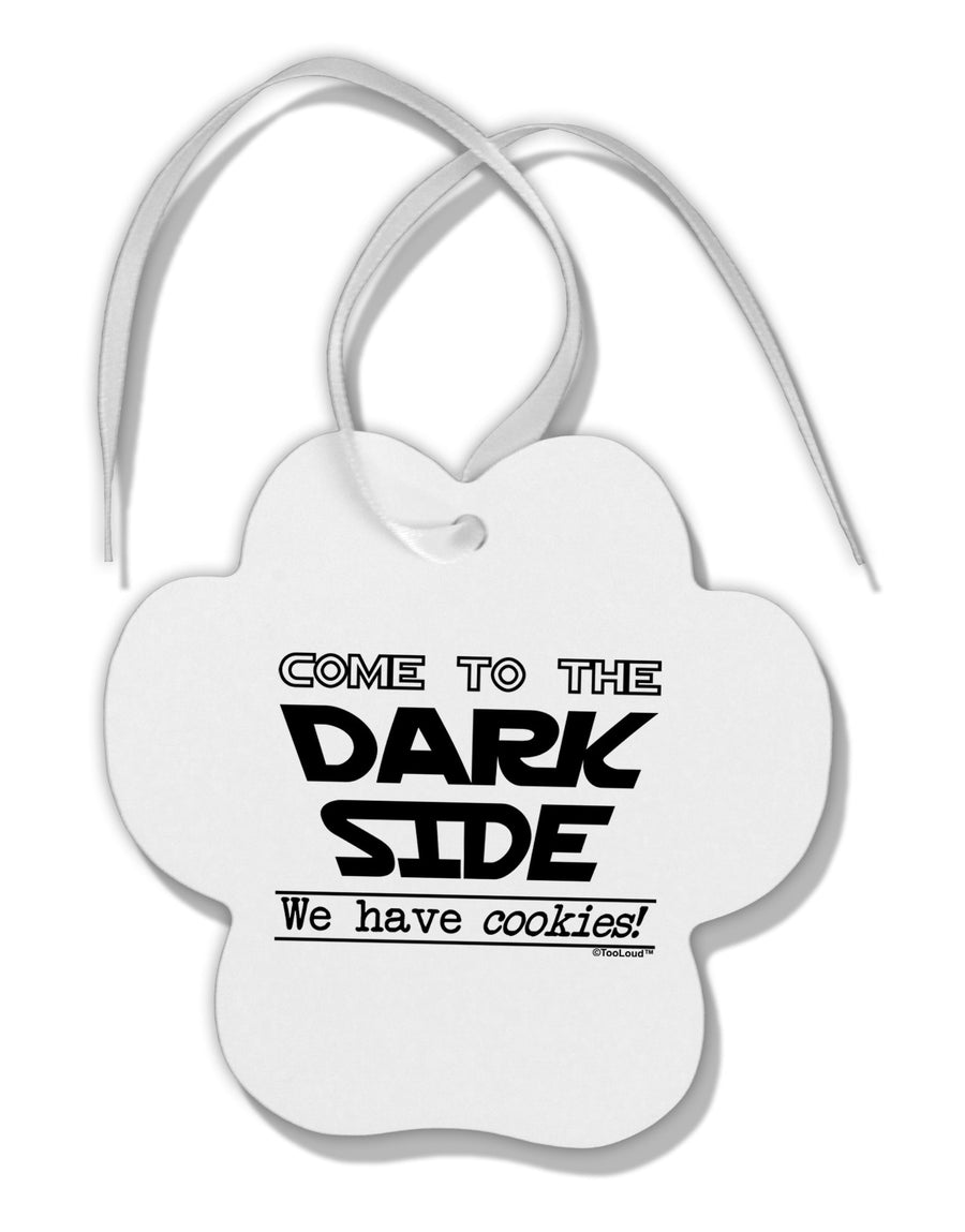 Come To The Dark Side - Cookies Paw Print Shaped Ornament by TooLoud-Ornament-TooLoud-White-Davson Sales