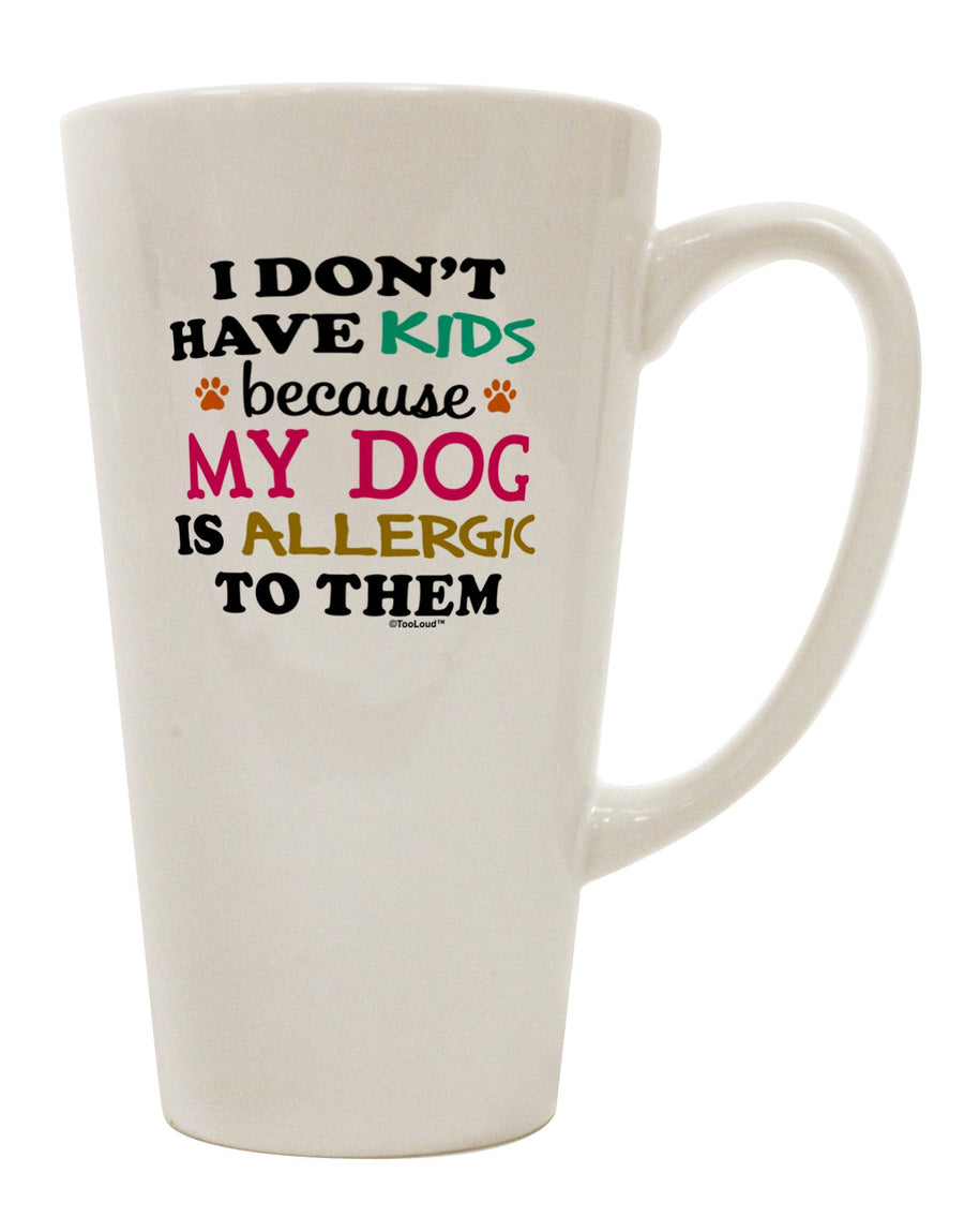 Conical Latte Coffee Mug for Dog Lovers - Perfect for Those Without Kids - TooLoud-Conical Latte Mug-TooLoud-White-Davson Sales