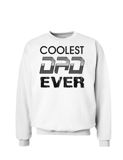 Coolest Dad Ever Sweatshirt-Sweatshirts-TooLoud-White-Small-Davson Sales