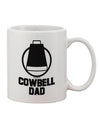 Cowbell Dad 11 oz Coffee Mug - Expertly Crafted Drinkware by TooLoud-11 OZ Coffee Mug-TooLoud-White-Davson Sales