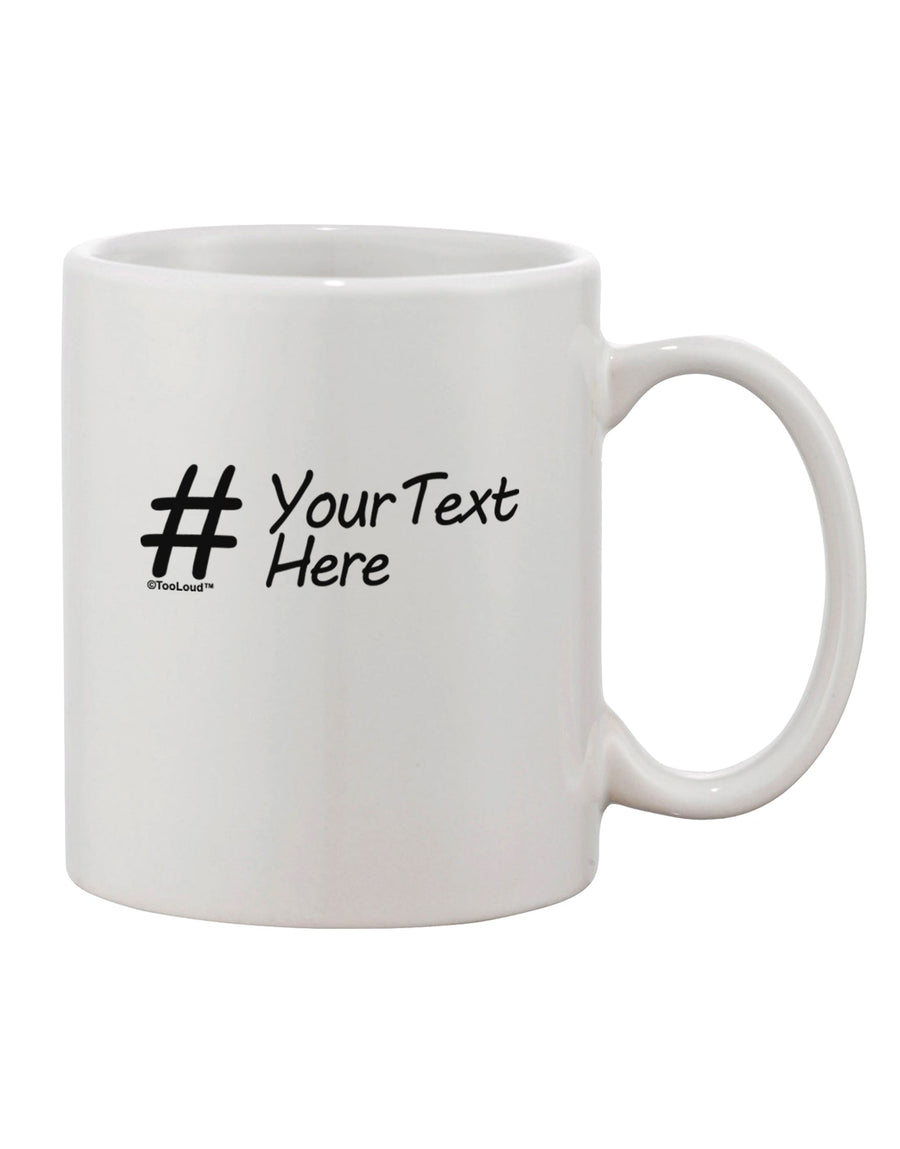 Customized Hashtag Imprinted 11 oz Coffee Mug - Crafted by a Drinkware Connoisseur