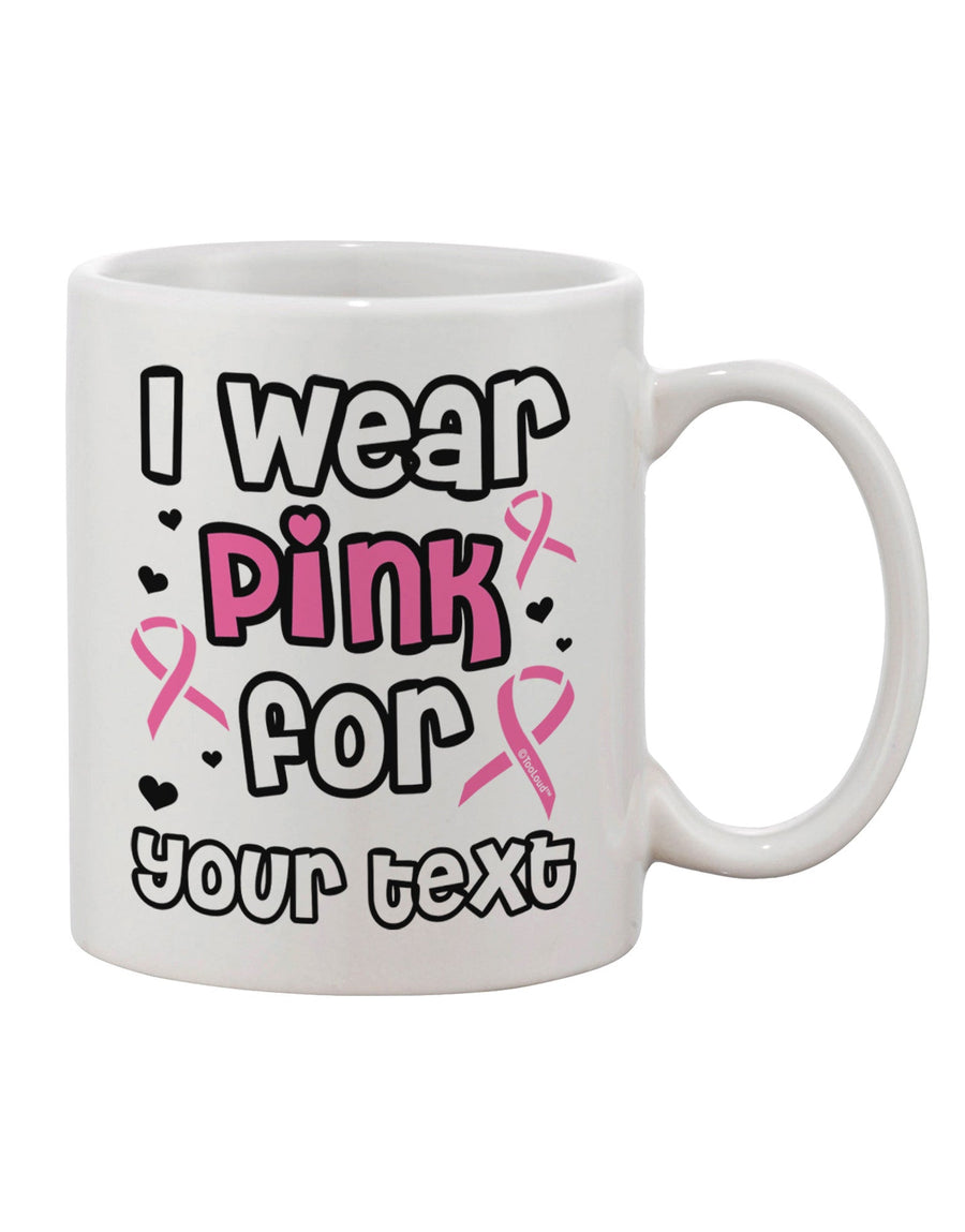 Customized Pink Breast Cancer Awareness 11 oz Coffee Mug - Expertly Crafted Drinkware TooLoud-11 OZ Coffee Mug-TooLoud-White-Davson Sales