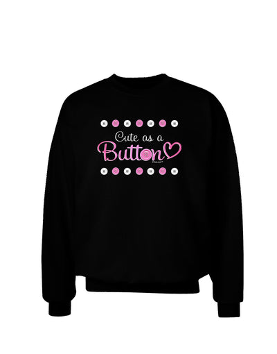 Cute As A Button Adult Dark Sweatshirt-Sweatshirts-TooLoud-Black-Small-Davson Sales