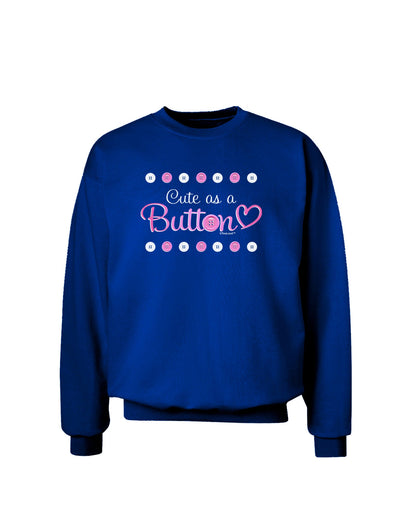 Cute As A Button Adult Dark Sweatshirt-Sweatshirts-TooLoud-Deep-Royal-Blue-Small-Davson Sales