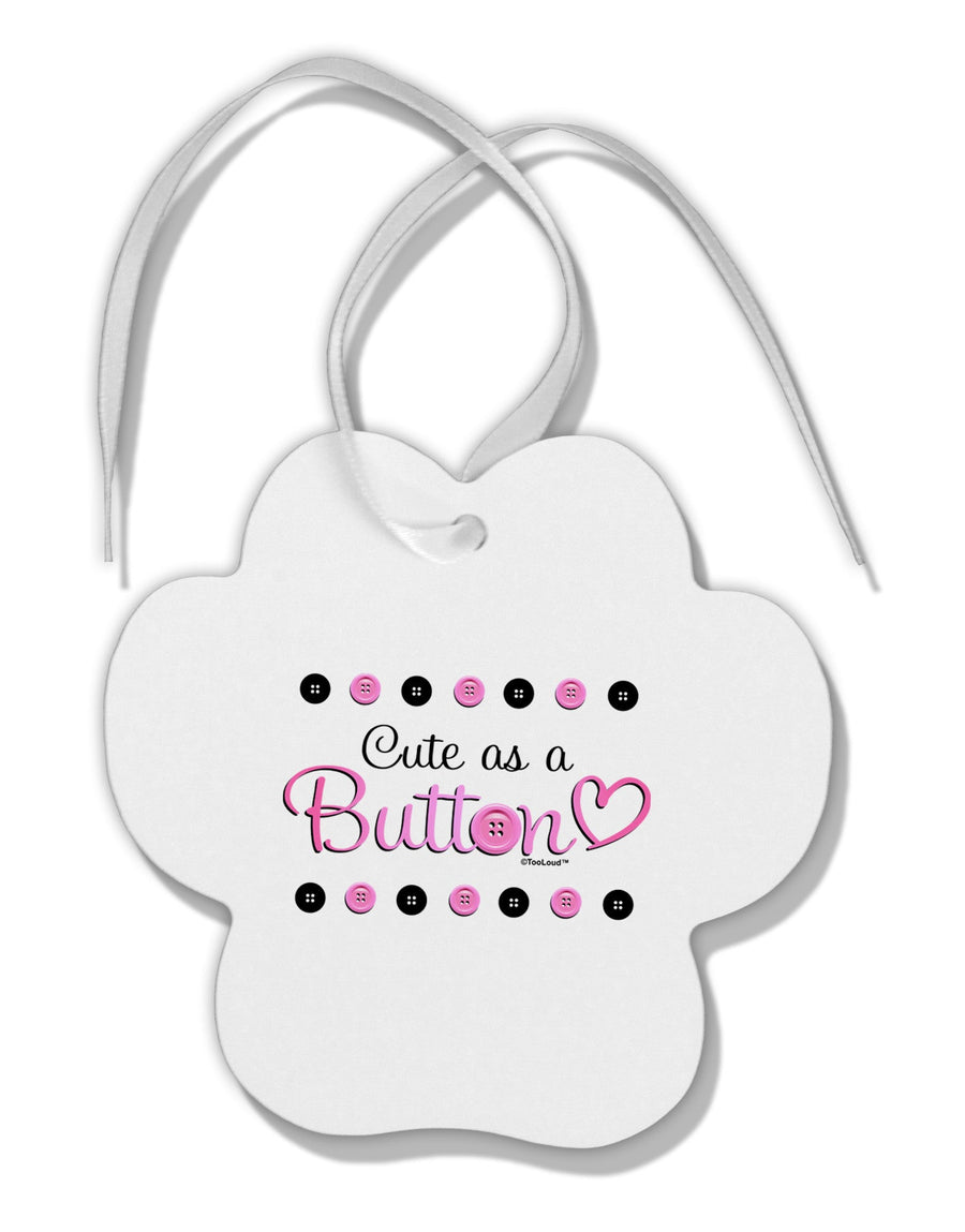 Cute As A Button Paw Print Shaped Ornament-Ornament-TooLoud-White-Davson Sales