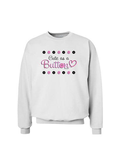 Cute As A Button Sweatshirt-Sweatshirts-TooLoud-White-Small-Davson Sales