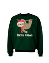 Cute Christmas Sloth - Santa Claws Adult Dark Sweatshirt by TooLoud-Sweatshirts-TooLoud-Deep-Forest-Green-Small-Davson Sales