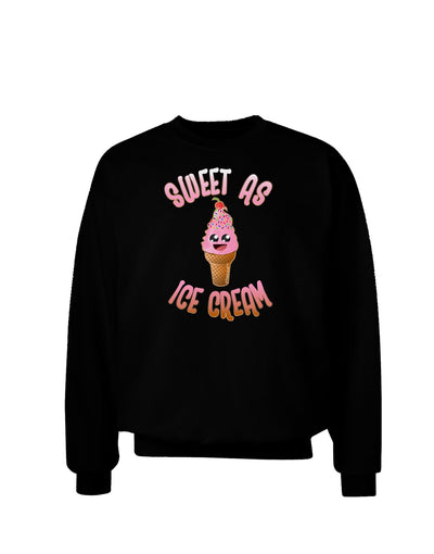 Cute Ice Cream Cone - Sweet As Ice Cream Adult Dark Sweatshirt-Sweatshirts-TooLoud-Black-Small-Davson Sales