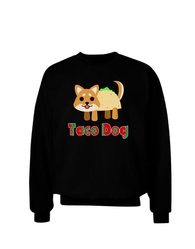 Cute Taco Dog Text Adult Dark Sweatshirt-Sweatshirts-TooLoud-Black-Small-Davson Sales
