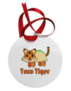 Cute Taco Tiger Text Circular Metal Ornament-Ornament-TooLoud-White-Davson Sales