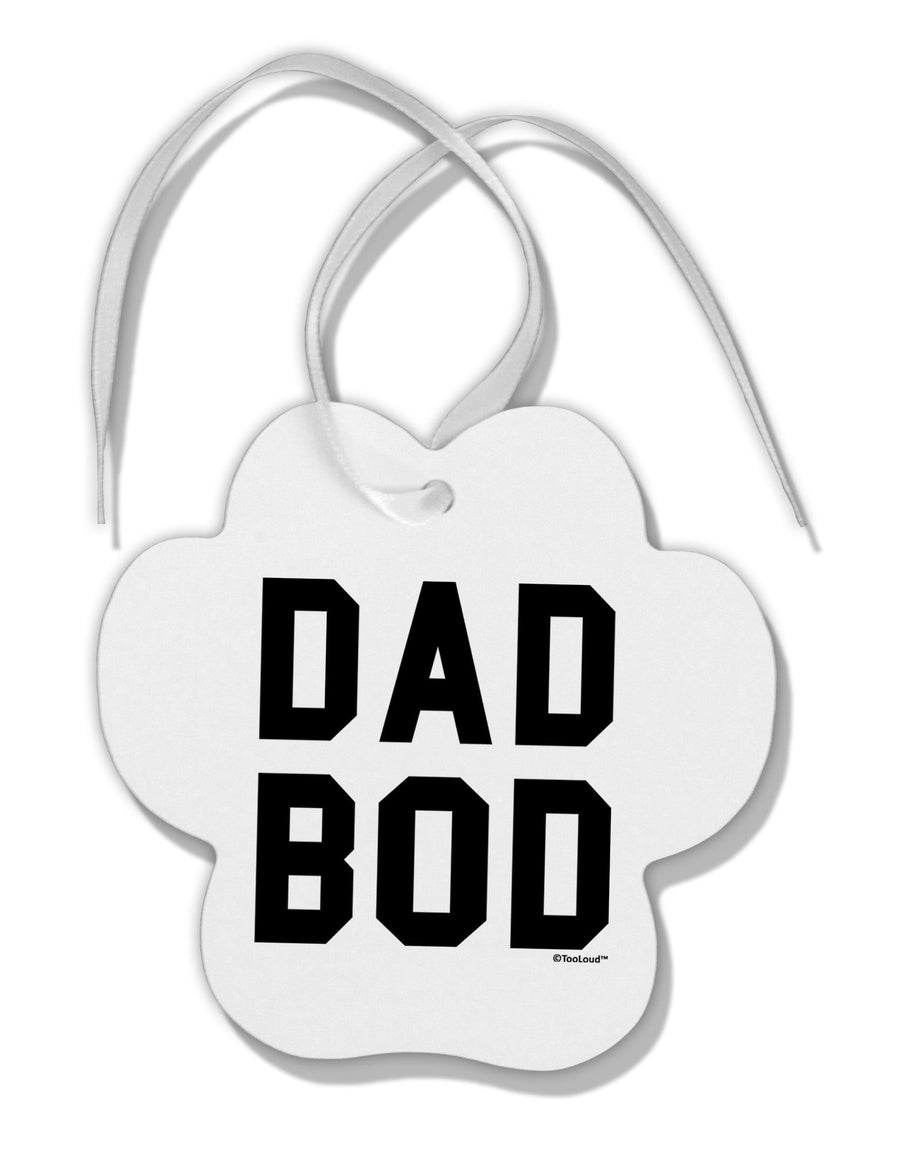 Dad Bod Design Paw Print Shaped Ornament by TooLoud-Ornament-TooLoud-White-Davson Sales