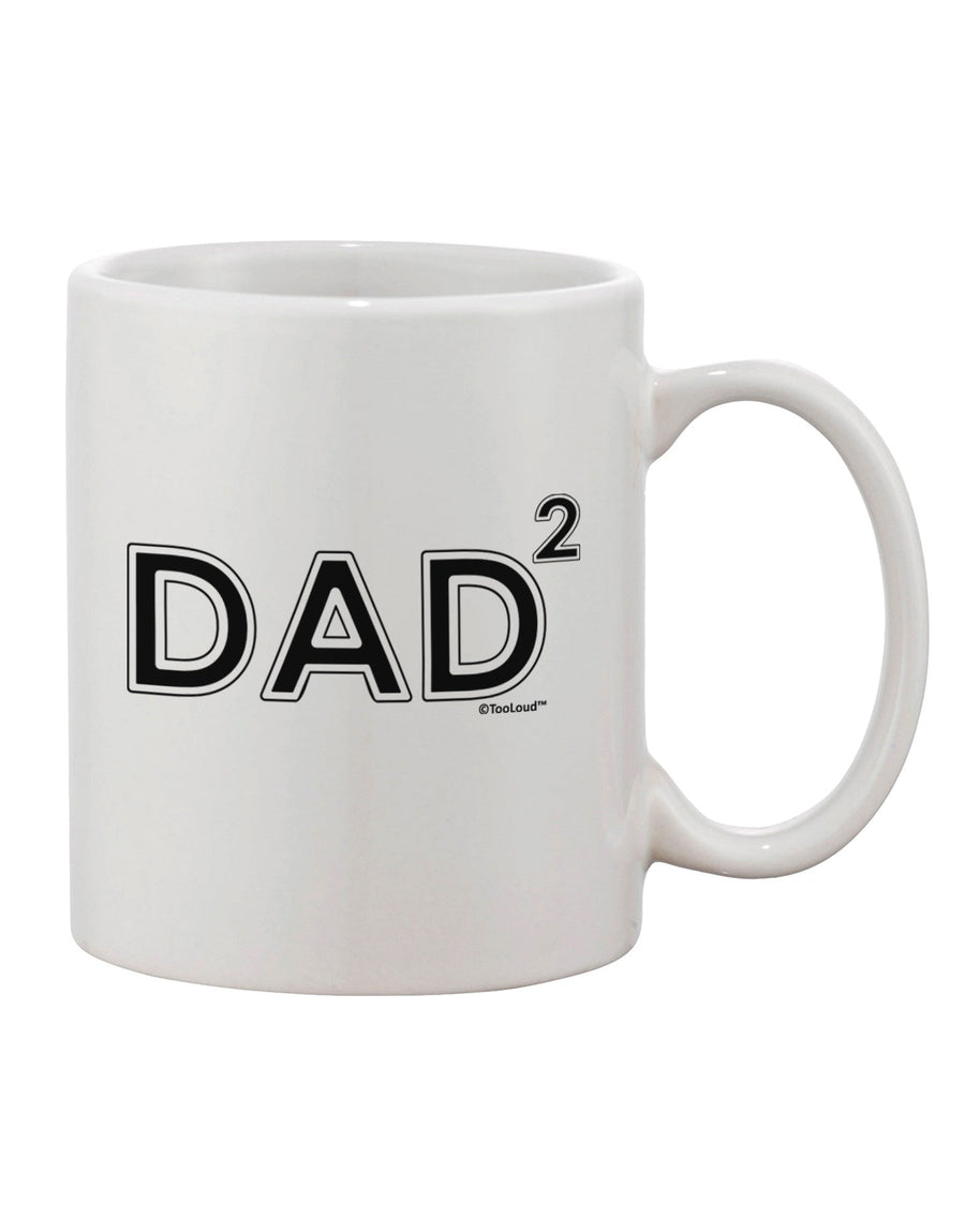 Dad Squared - Expertly Crafted Dad of Two Printed 11 oz Coffee Mug - TooLoud-11 OZ Coffee Mug-TooLoud-White-Davson Sales