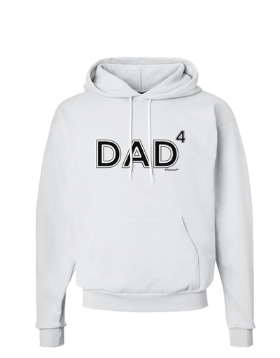 Dad to the Fourth Power - Dad of Four Hoodie Sweatshirt-Hoodie-TooLoud-White-Small-Davson Sales