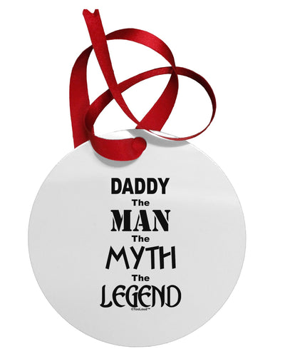 Daddy The Man The Myth The Legend Circular Metal Ornament by TooLoud-Ornament-TooLoud-White-Davson Sales