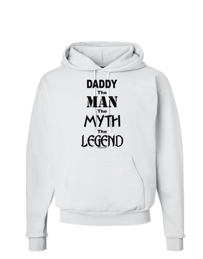 Daddy The Man The Myth The Legend Hoodie Sweatshirt by TooLoud-Hoodie-TooLoud-White-Small-Davson Sales